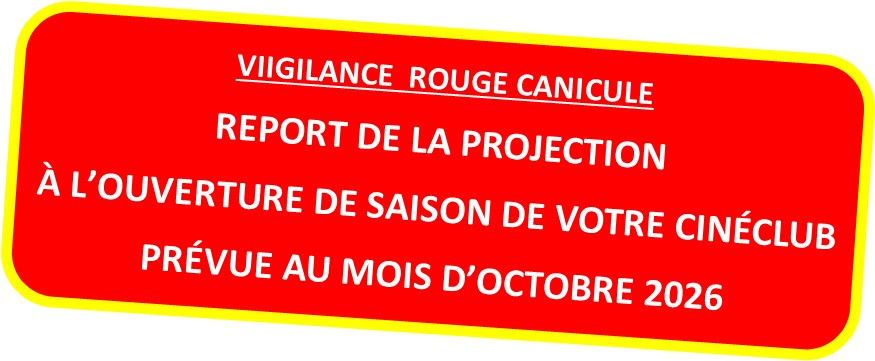 VIGILANCE ROUGE CANICULE - REPORT PROJECTION CINÉPREST DU 25/06 À OCTOBRE 2026