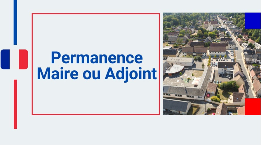 PERMANENCE DU MAIRE ET DES ADJOINTS À LA MAIRIE SUR R.D.V LE SAMEDI MATIN DE 09H-12H